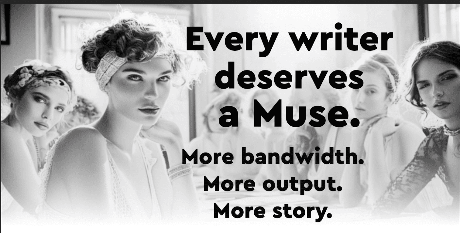 Every writer deserves a Muse — More bandwidth, More output, More story